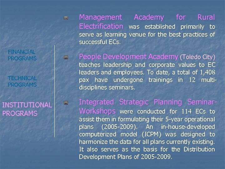 Management Academy for Rural Electrification was established primarily to serve as learning venue for