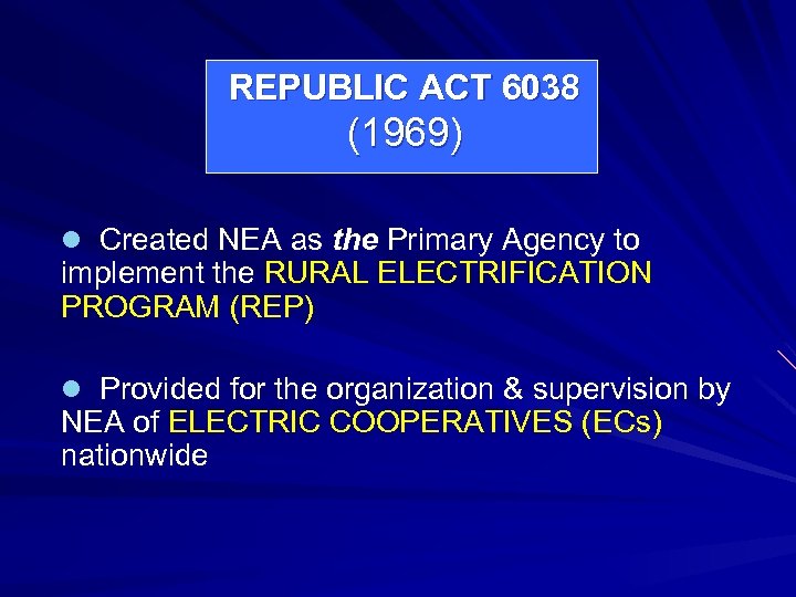 REPUBLIC ACT 6038 (1969) l Created NEA as the Primary Agency to implement the