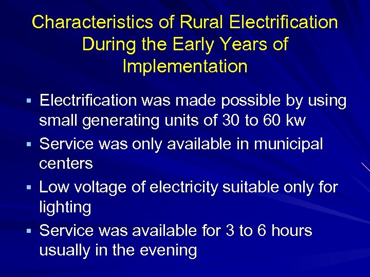 Characteristics of Rural Electrification During the Early Years of Implementation § Electrification was made