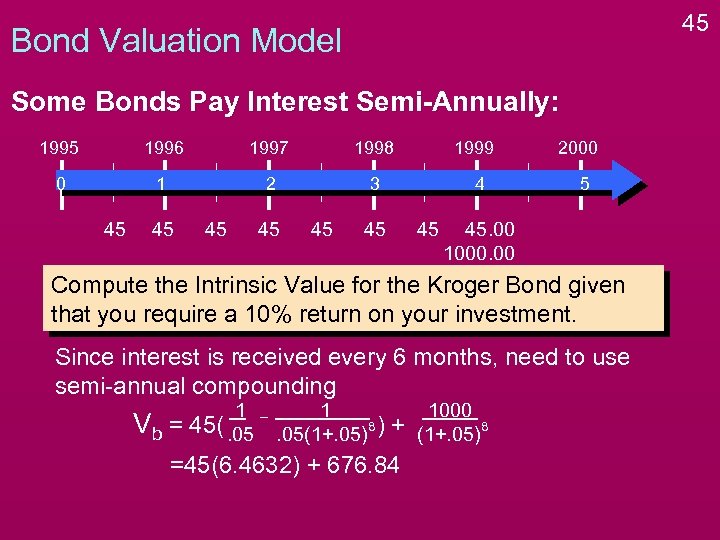 45 Bond Valuation Model Some Bonds Pay Interest Semi-Annually: 1995 1996 1997 1998 0