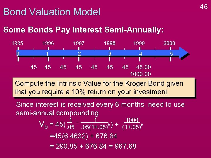 46 Bond Valuation Model Some Bonds Pay Interest Semi-Annually: 1995 1996 1997 1998 0