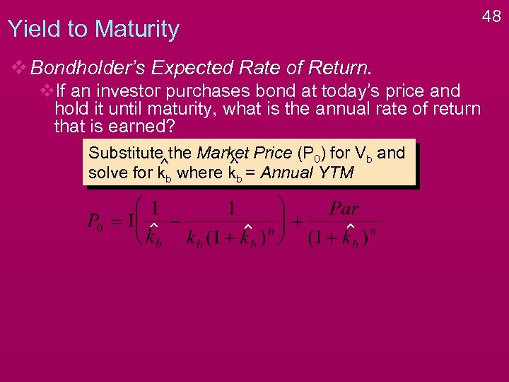 Yield to Maturity v Bondholder’s Expected Rate of Return. v. If an investor purchases