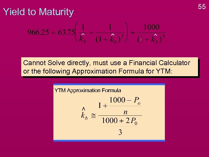 Yield to Maturity Cannot Solve directly, must use a Financial Calculator or the following