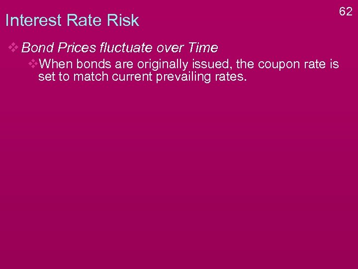 Interest Rate Risk v Bond Prices fluctuate over Time v. When bonds are originally