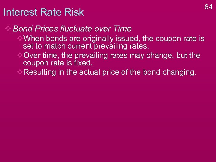 Interest Rate Risk v Bond Prices fluctuate over Time v. When bonds are originally