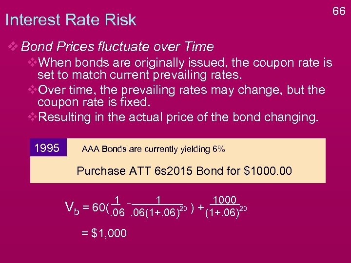 Interest Rate Risk v Bond Prices fluctuate over Time v. When bonds are originally