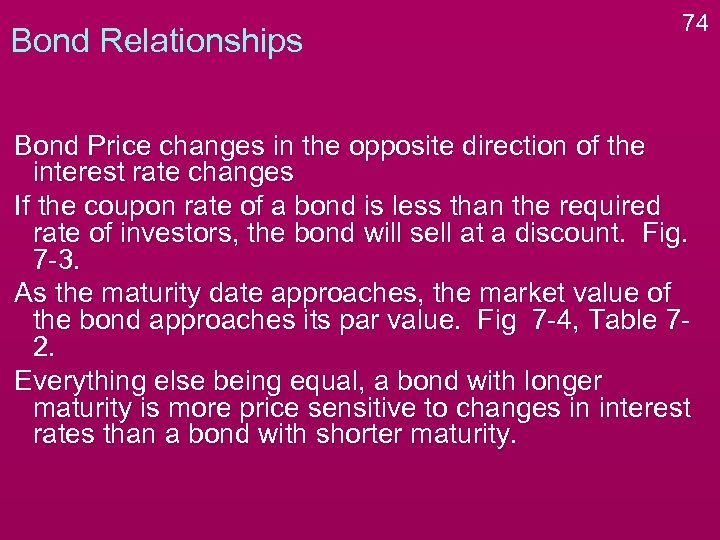 Bond Relationships 74 Bond Price changes in the opposite direction of the interest rate