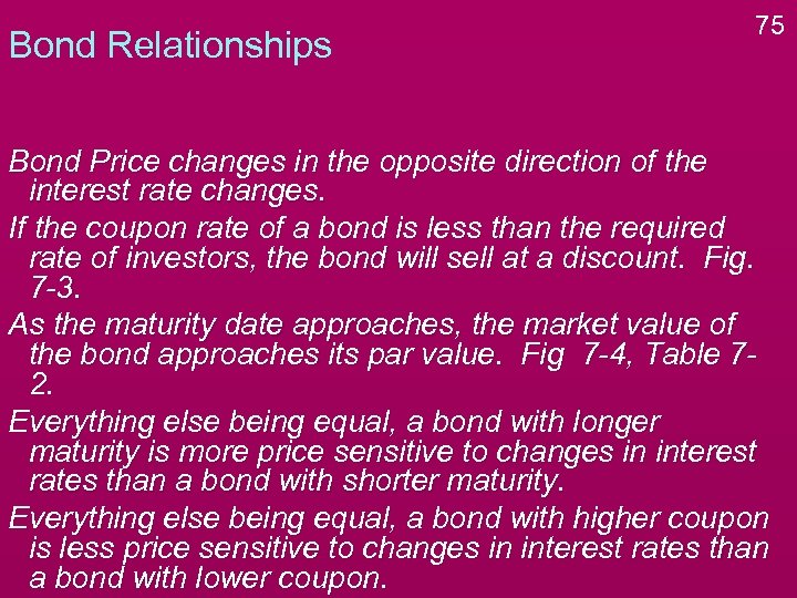 Bond Relationships 75 Bond Price changes in the opposite direction of the interest rate