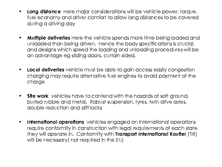  • Long distance Here major considerations will be vehicle power, torque, fuel economy