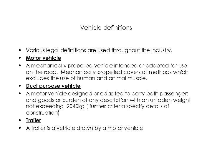 Vehicle definitions • Various legal definitions are used throughout the industry. • Motor vehicle