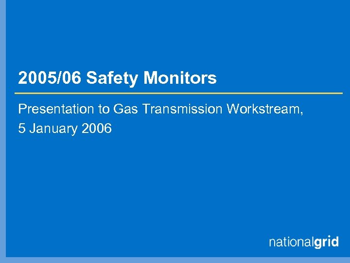 2005/06 Safety Monitors Presentation to Gas Transmission Workstream, 5 January 2006 