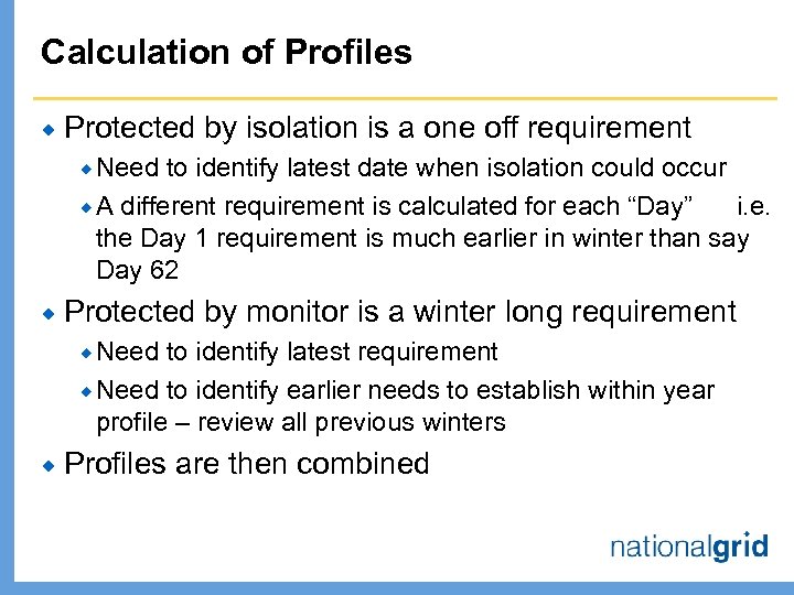 Calculation of Profiles ® Protected by isolation is a one off requirement ® Need