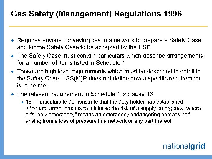 Gas Safety (Management) Regulations 1996 ® ® Requires anyone conveying gas in a network