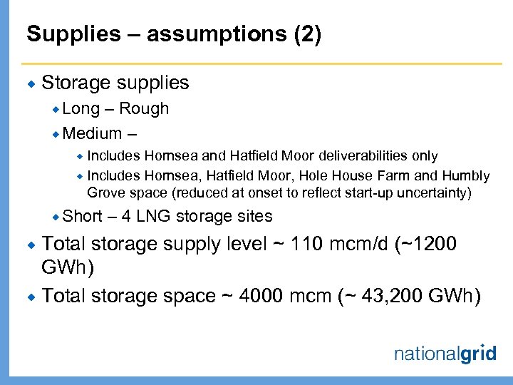 Supplies – assumptions (2) ® Storage supplies ® Long – Rough ® Medium –