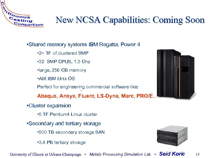 New NCSA Capabilities: Coming Soon • Shared memory systems IBM Regatta, Power 4 •