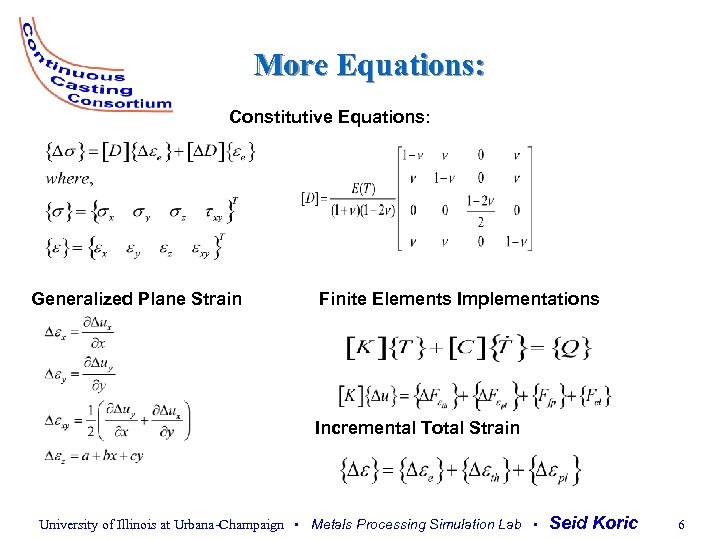 More Equations: Constitutive Equations: Generalized Plane Strain Finite Elements Implementations Incremental Total Strain University