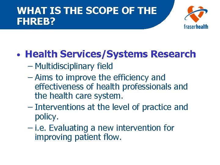 WHAT IS THE SCOPE OF THE FHREB? • Health Services/Systems Research – Multidisciplinary field