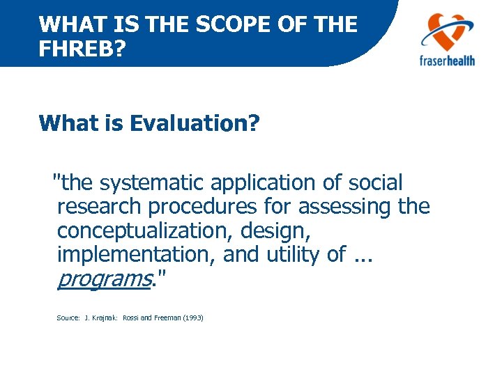 WHAT IS THE SCOPE OF THE FHREB? What is Evaluation? "the systematic application of