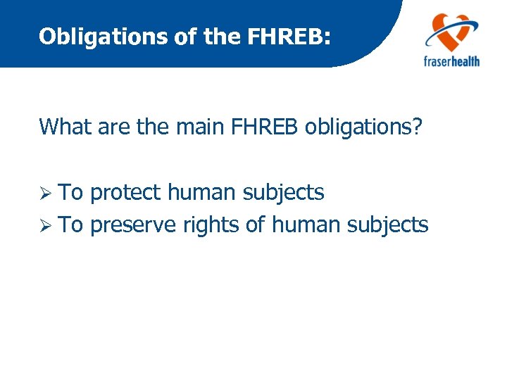 Obligations of the FHREB: What are the main FHREB obligations? Ø To protect human