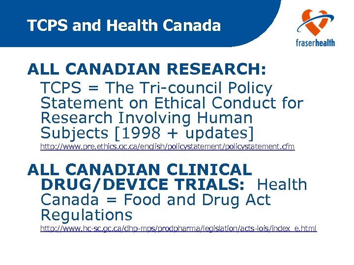 TCPS and Health Canada ALL CANADIAN RESEARCH: TCPS = The Tri-council Policy Statement on