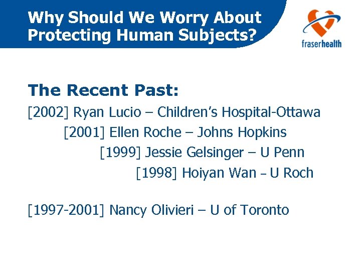 Why Should We Worry About Protecting Human Subjects? The Recent Past: [2002] Ryan Lucio