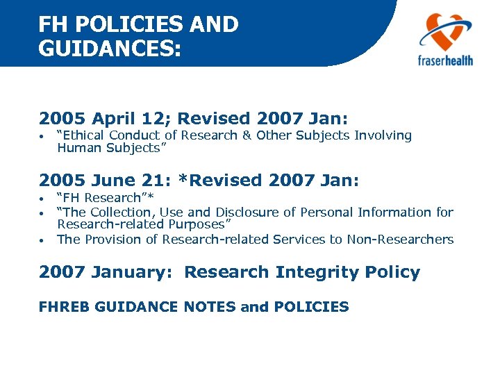 FH POLICIES AND GUIDANCES: 2005 April 12; Revised 2007 Jan: • “Ethical Conduct of