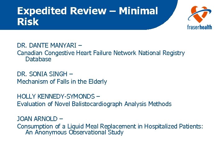 Expedited Review – Minimal Risk DR. DANTE MANYARI – Canadian Congestive Heart Failure Network