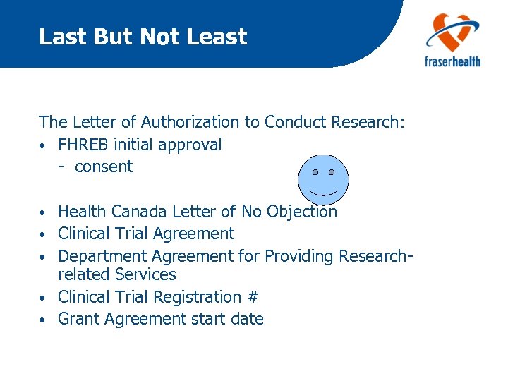 Last But Not Least The Letter of Authorization to Conduct Research: • FHREB initial