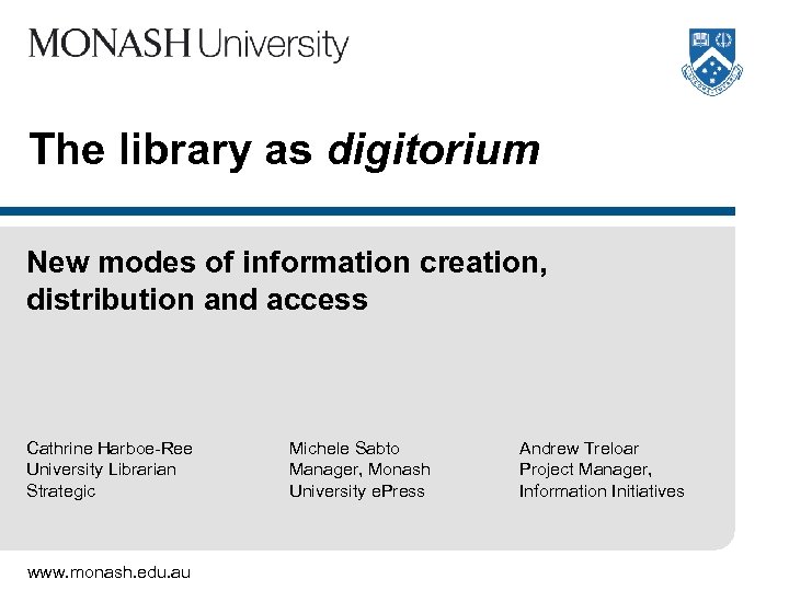 The library as digitorium New modes of information creation, distribution and access Cathrine Harboe-Ree