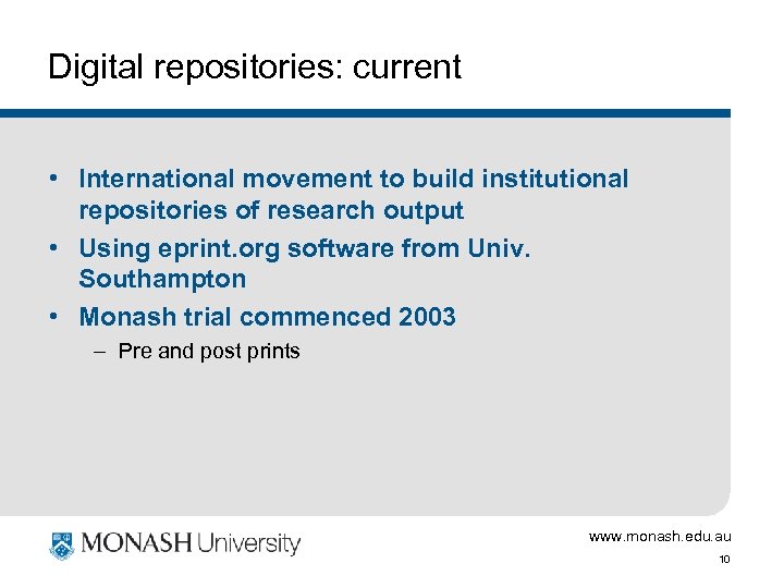 Digital repositories: current • International movement to build institutional repositories of research output •