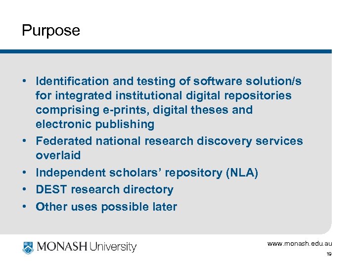 Purpose • Identification and testing of software solution/s for integrated institutional digital repositories comprising