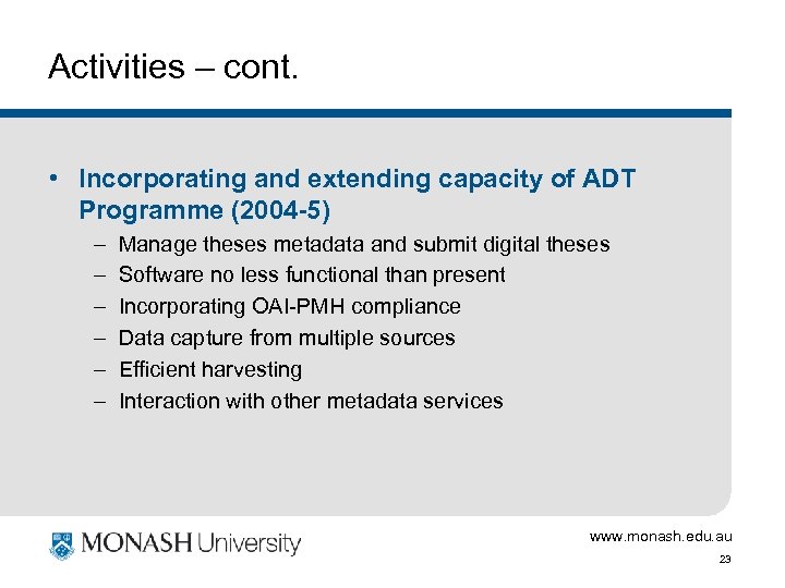 Activities – cont. • Incorporating and extending capacity of ADT Programme (2004 -5) –