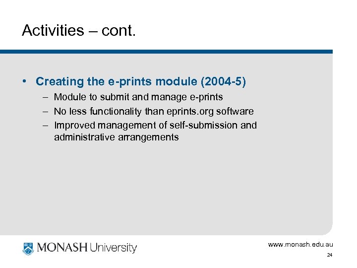 Activities – cont. • Creating the e-prints module (2004 -5) – Module to submit