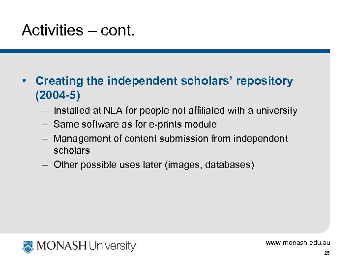 Activities – cont. • Creating the independent scholars’ repository (2004 -5) – Installed at