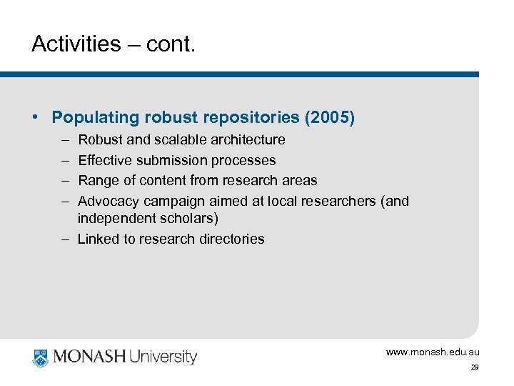 Activities – cont. • Populating robust repositories (2005) – – Robust and scalable architecture