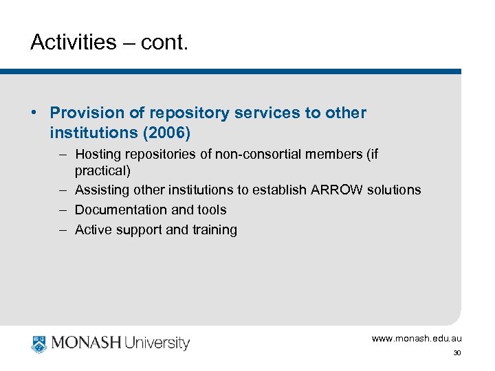 Activities – cont. • Provision of repository services to other institutions (2006) – Hosting