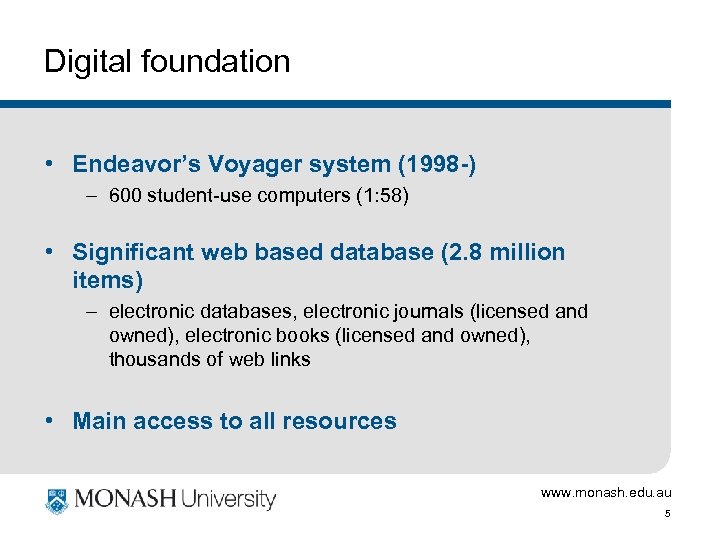 Digital foundation • Endeavor’s Voyager system (1998 -) – 600 student-use computers (1: 58)