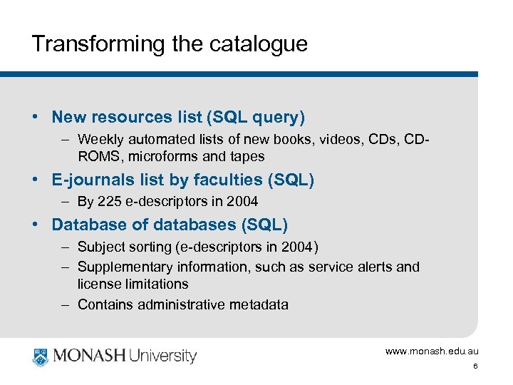 Transforming the catalogue • New resources list (SQL query) – Weekly automated lists of