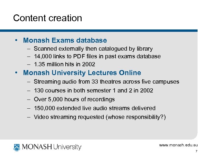 Content creation • Monash Exams database – Scanned externally then catalogued by library –