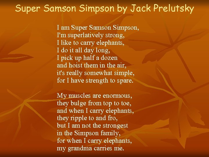 Super Samson Simpson by Jack Prelutsky I am Super Samson Simpson, I'm superlatively strong,