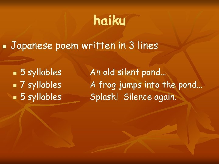 haiku n Japanese poem written in 3 lines n n n 5 syllables 7