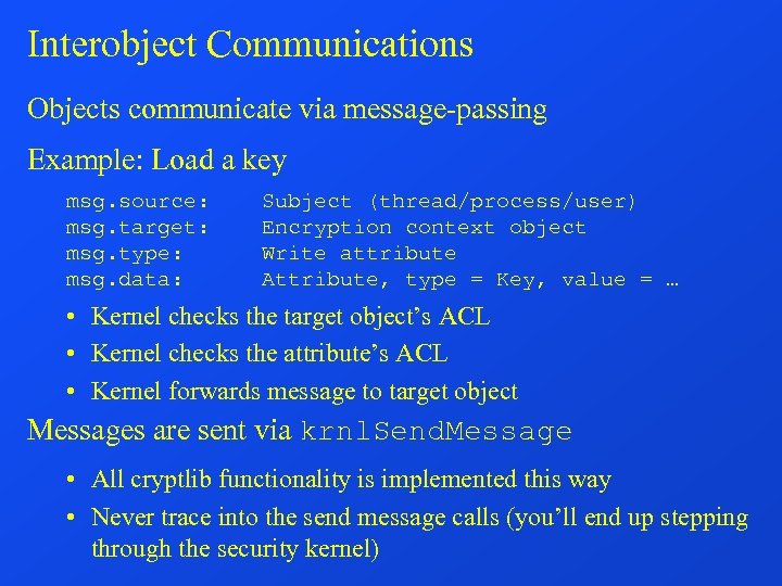 Interobject Communications Objects communicate via message-passing Example: Load a key msg. source: msg. target: