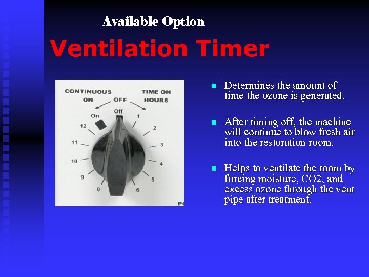 Available Option Ventilation Timer n Determines the amount of time the ozone is generated.