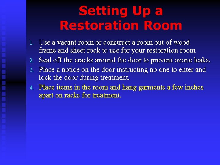 Setting Up a Restoration Room 1. 2. 3. 4. Use a vacant room or