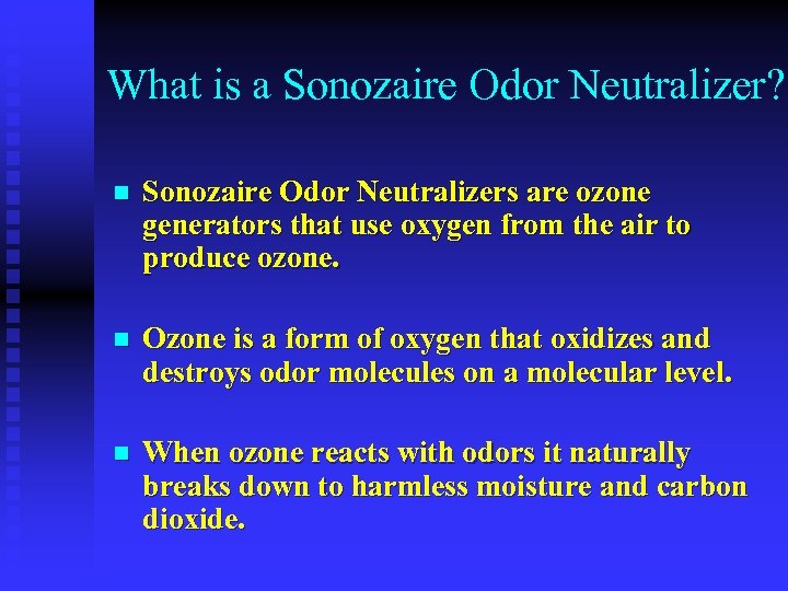 What is a Sonozaire Odor Neutralizer? n Sonozaire Odor Neutralizers are ozone generators that
