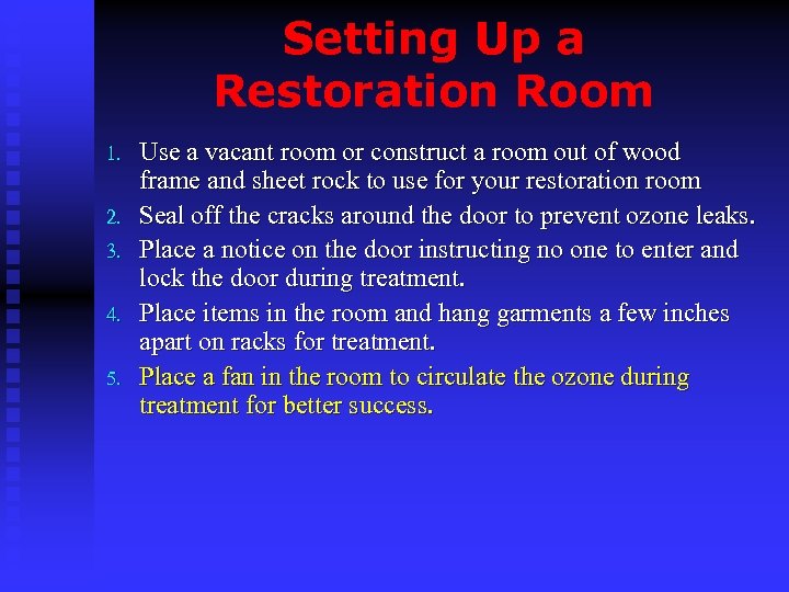 Setting Up a Restoration Room 1. 2. 3. 4. 5. Use a vacant room