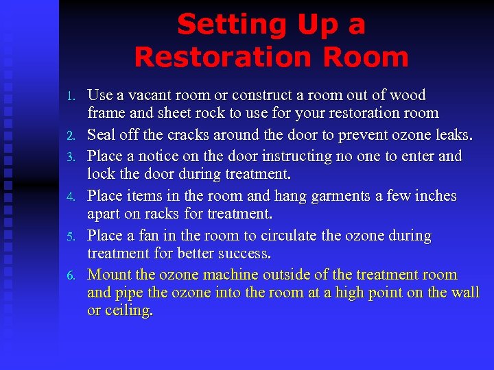 Setting Up a Restoration Room 1. 2. 3. 4. 5. 6. Use a vacant