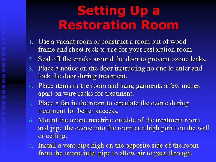 Setting Up a Restoration Room 1. 2. 3. 4. 5. 6. 7. Use a
