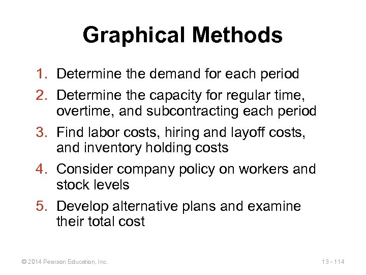Graphical Methods 1. Determine the demand for each period 2. Determine the capacity for