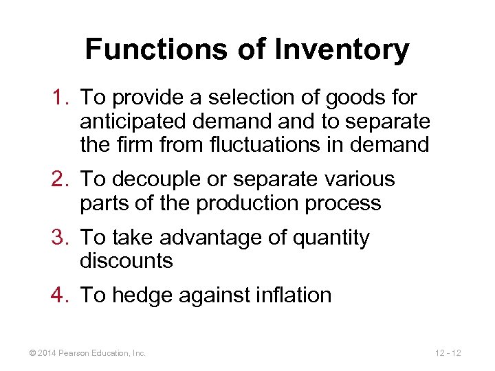 Functions of Inventory 1. To provide a selection of goods for anticipated demand to